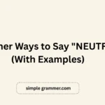 Other Ways to Say "NEUTRAL"