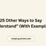 Other Ways to Say “Understand”